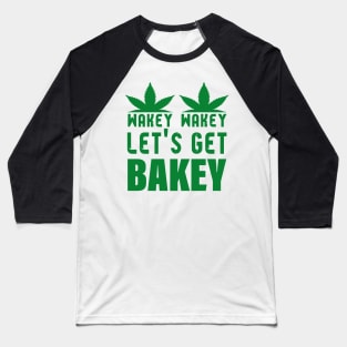 WAKEY WAKEY LET'S GET BAKEY Baseball T-Shirt